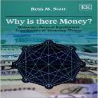 Why is there money? : Walrasian general equilibrium foundations of monetary theory