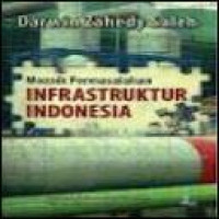 Mozaik permasalahan infrastruktur Indonesia