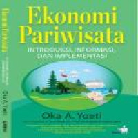 Ekonomi pariwisata : introduksi, informasi, dan aplikasi