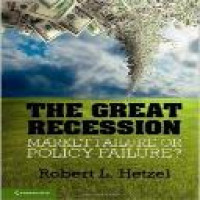 The great recession : market failure or policy failure? / Robert L. Hetzel