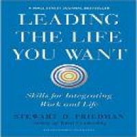 Leading the life you want : skills for integrating work and life