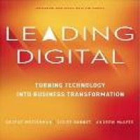 Leading digital : turning technology into business transformation / George Westerman, Didier Bonnet, Andrew McAfee