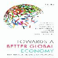 Towards a better global economy : policy implications for citizens worldwide in the twenty-first century / Franklin Allen ... [et al]