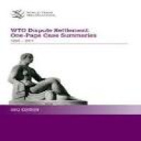The WTO dispute settlement : one-page case summaries 1995-2012