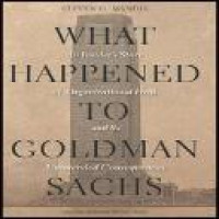 What happened to Goldman Sachs : an insider's story of organizational drift and its unintended consequences