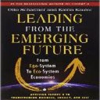 Leading from the emerging future : from ego-system to eco-system economies / Otto Scharmer and Katrin Kaufer