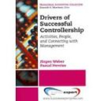 Drevers of successful controllership : activities, people, and connecting with management