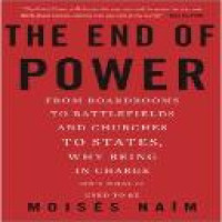 The end of power : from boardrooms to battlefields and churches to states, why being in charge isn't what it used to be / Moises Naim