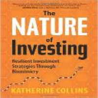 The Nature of investing : resilient investment strategies through biomimicry