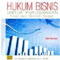 Hukum bisnis untuk perusahaan : teori dan contoh kasus