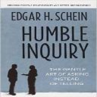 Humble inquiry : the gentle art of asking instead of telling / Edgar H Schein