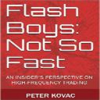 Flash boys : not so fast : an insider's perspective on high-frequency trading / Peter Kovac