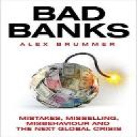 Bad banks : greed, incompetence and the next global crisis / Alex Brummer