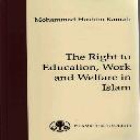 The right to education, work, and welfare in Islam / Mohammad Hashim Kamali