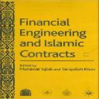 Financial engineering and Islamic contracts / edited by Munawar Iqbal and Tariqullah Khan