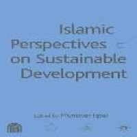 Islamic perspectives on sustainable development / edited by Munawar Iqbal