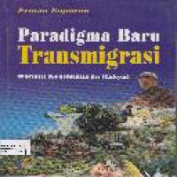 Paradigma baru transmigrasi : menuju kemakmuran rakyat / Erman Suparno ; editor Rukman Sardjadidjaja