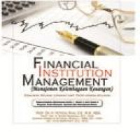 Financial institution management = (Manajemen kelembagaan keuangan) : disajikan secara lengkap dari teori hingga aplikasi