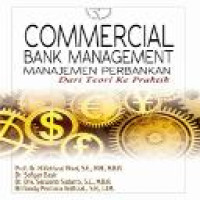 Commercial bank management = Manajemen perbankan : dari teori ke praktek / Veithzal Rivai Zainal ...[et al.]
