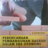 Perencanaan pembangunan daerah dalam era otonomi / Sjafrizal