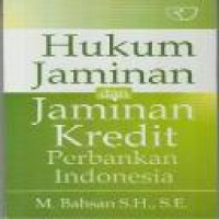 Hukum jaminan dan jaminan kredit perbankan Indonesia