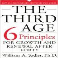 The third age : six principles of growth and renewal after forty / William A. Sadler