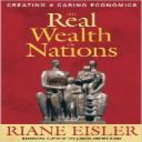 The real wealth of nations : creating a caring economics / Riane Eisler