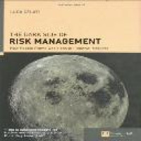 The dark side of risk management : how people frame decisions in financial markets