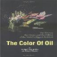 The color of oil : the history, the money, and the politics of the world's biggest business / Michael Economides, Ronald Oligney ; original artwork by Armando Izquierdo