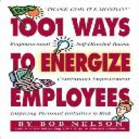 1001 ways to energize employees / by Bob Nelson