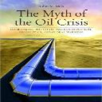 The myth of the oil crisis : overcoming the challenges of depletion, geopolitics, and global warming / Robin M. Mills