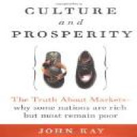 Culture and prosperity : the truth about markets : why some nations are rich but most remain poor / John Kay