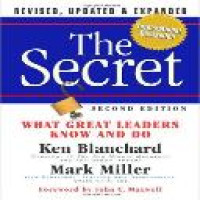The secret : what great leaders know and do / Ken Blanchard, Mark Miller