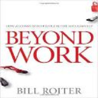 Beyond work : how accomplished people retire successfully / Bill Roiter