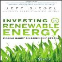 Investing in renewable energy : making money on green chip stocks / Jeffrey Siegel ; with Chris Nelder and Nick Hodge