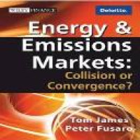 Energy and emissions markets : collision or convergence? / Tom James, Peter Fusaro