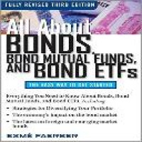 All about bonds, bond mutual funds, and bond ETFs 3rd ed