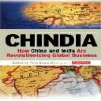 Chindia : how China and India are revolutionizing global business