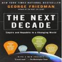 The Next decade : empire and republic in a changing world / George  Friedman