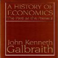 A history of economics : the past as the present / John Kenneth Galbraith