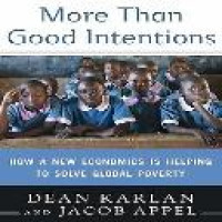 More than good intentions : how a new economics is helping to solve global poverty