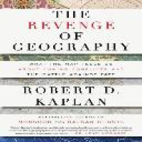 The revenge of geography : what the map tells us about coming conflicts and the battle against fate