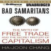 Bad samaritans : the myth of free trade and the secret history of capitalism