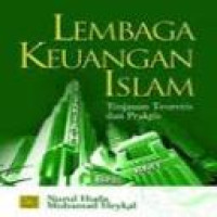 Lembaga keuangan Islam : tinjauan teoritis dan praktis / Nurul Huda [dan] Mohamad Heykal