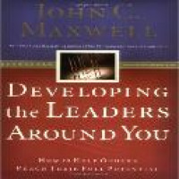 Developing the leaders around you / John C. Maxwell