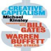 Creative capitalism : a conversation with Bill Gates, Warren Buffett, and other economic leaders