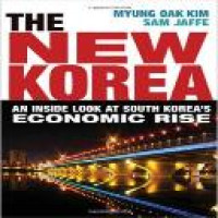 The new Korea : an inside look at South Korea's economic rise / Myung Oak Kim, Sam Jaffe