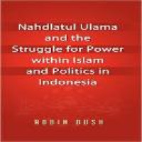 Nahdlatul Ulama and the struggle for power within Islam and politics in Indonesia