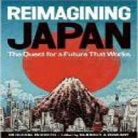 Reimagining Japan : the quest for a future that works