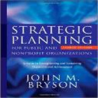 Strategic planning for public and nonprofit organizations : a guide to strengthening and sustaining organizational achievement 4th ed